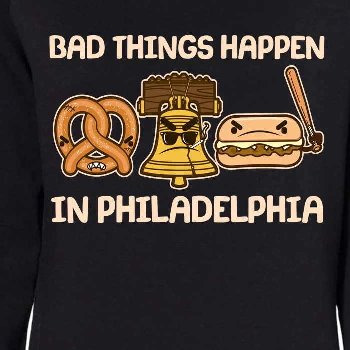 Bad Things Happen in Philadelphia Pretzel Liberty Bell Cheesesteak Womens California Wash Sweatshirt