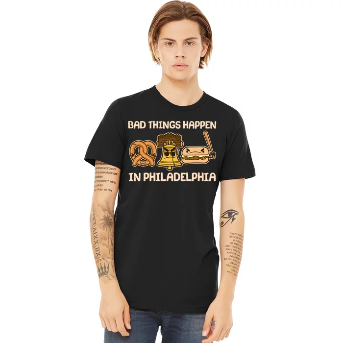 Bad Things Happen in Philadelphia Pretzel Liberty Bell Cheesesteak Premium T-Shirt