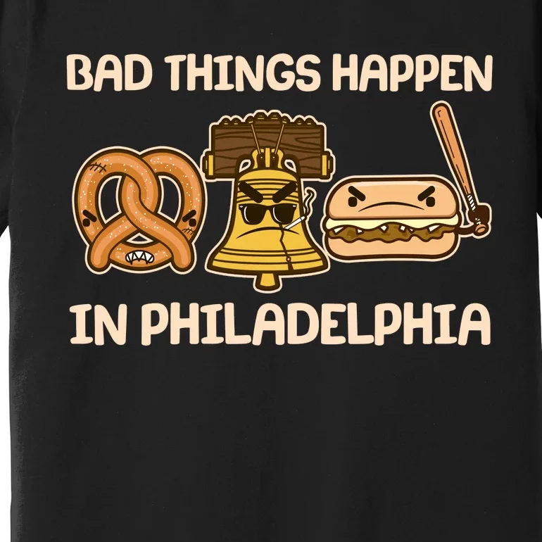 Bad Things Happen in Philadelphia Pretzel Liberty Bell Cheesesteak Premium T-Shirt