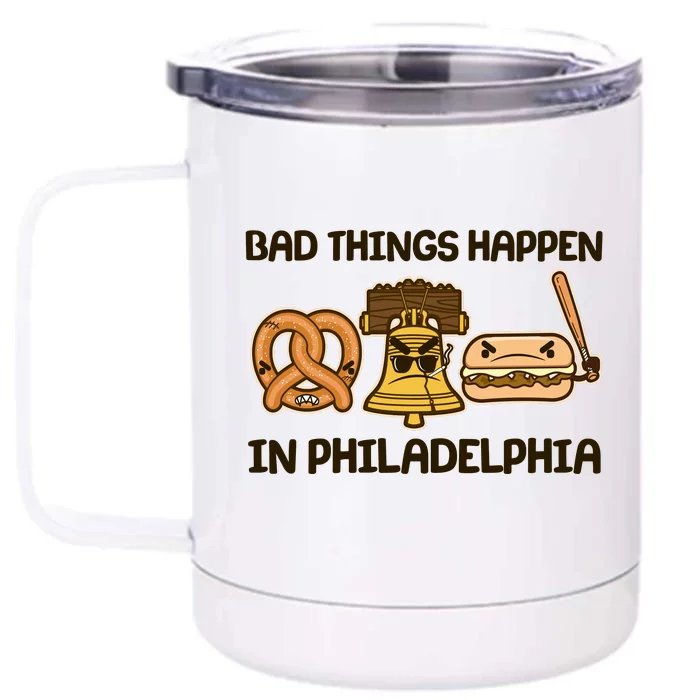 Bad Things Happen in Philadelphia Pretzel Liberty Bell Cheesesteak Front & Back 12oz Stainless Steel Tumbler Cup