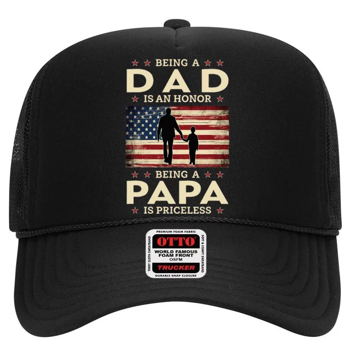 Being A Dad Is An Honor Being A Papa Is Priceless High Crown Mesh Trucker Hat