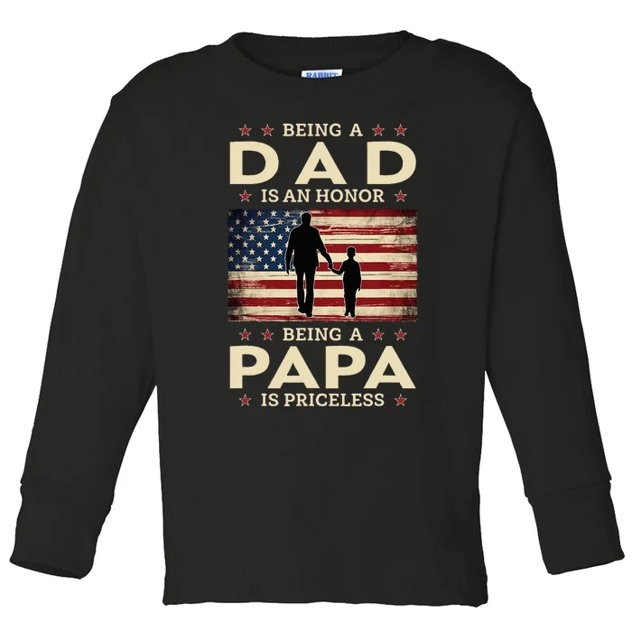 Being A Dad Is An Honor Being A Papa Is Priceless Toddler Long Sleeve Shirt