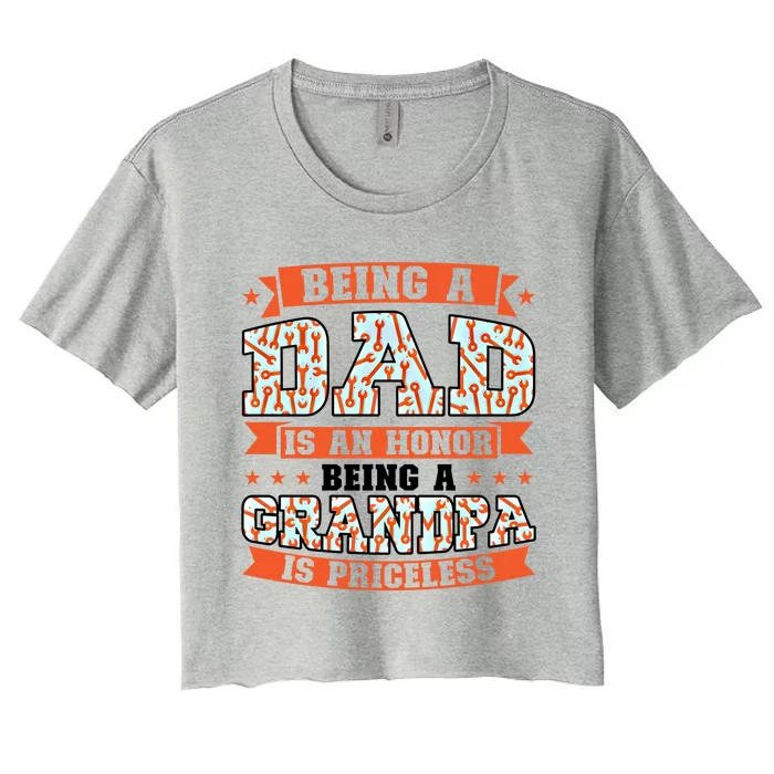 Being A Dad Is An Honor Being A Grandpa Graddad Gift Women's Crop Top Tee