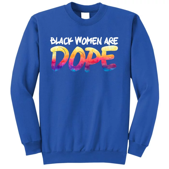 Black Are Dope Black History Month Afrocentric Gift Tall Sweatshirt