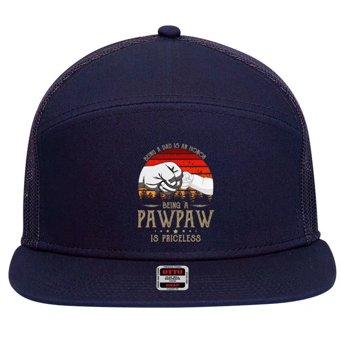 Being A Dad Is An Honor Being A Pawpaw Is Priceless Gift 7 Panel Mesh Trucker Snapback Hat