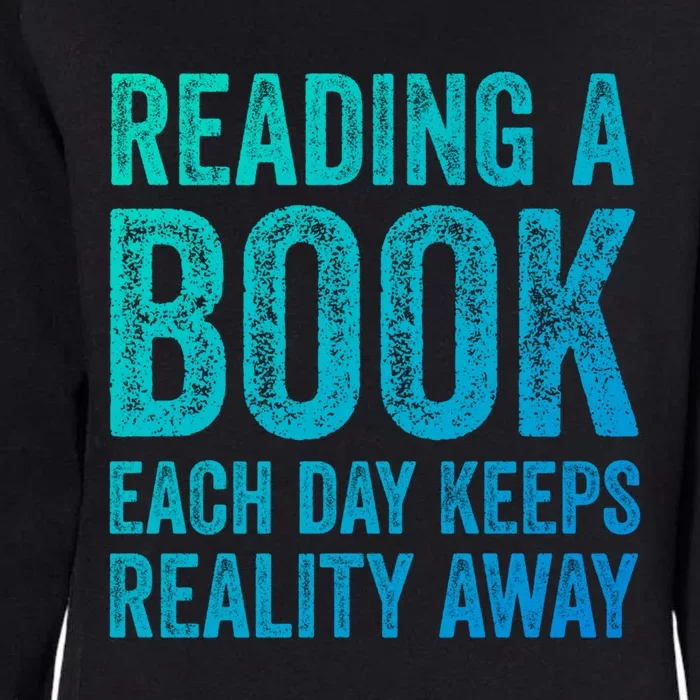 Book A Day Keeps Reality Away Avid Book Reader Gift Womens California Wash Sweatshirt