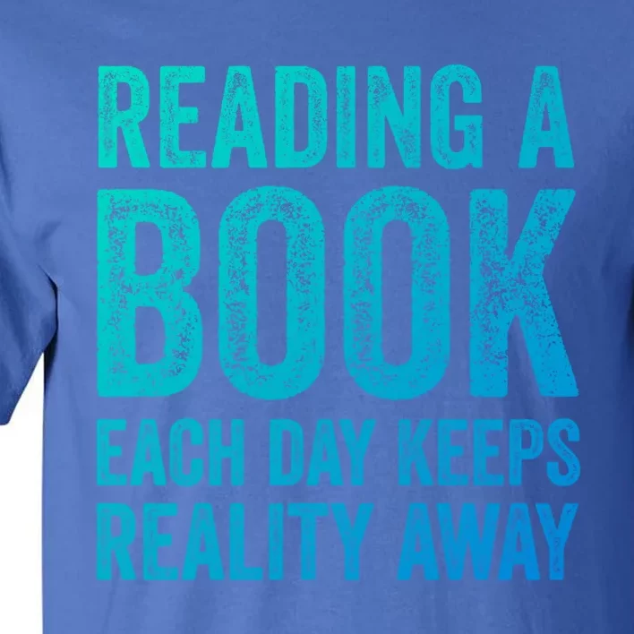 Book A Day Keeps Reality Away Avid Book Reader Gift Tall T-Shirt