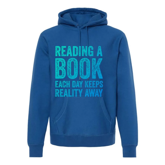 Book A Day Keeps Reality Away Avid Book Reader Gift Premium Hoodie