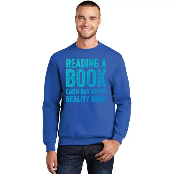 Book A Day Keeps Reality Away Avid Book Reader Gift Tall Sweatshirt