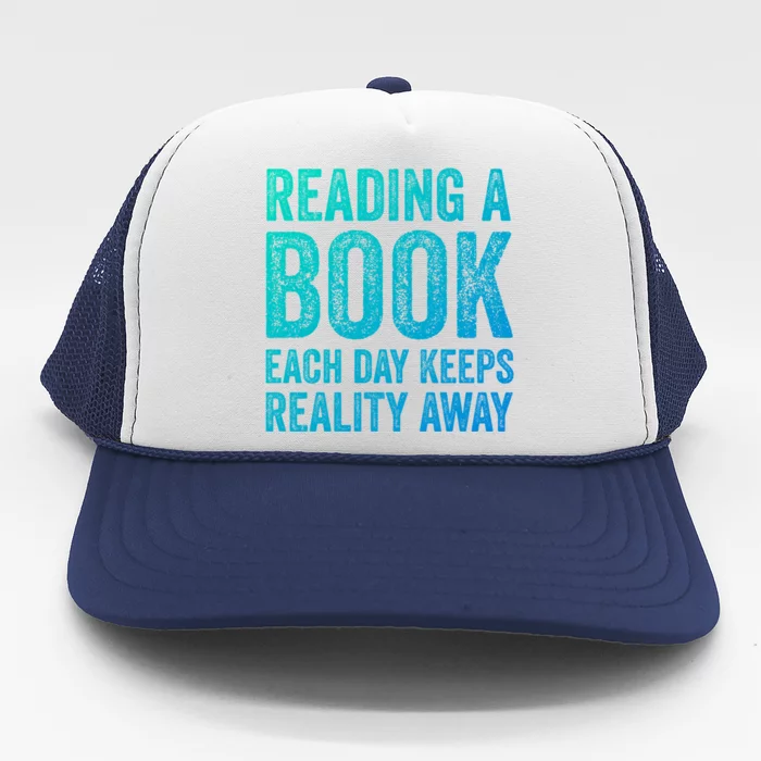 Book A Day Keeps Reality Away Avid Book Reader Gift Trucker Hat