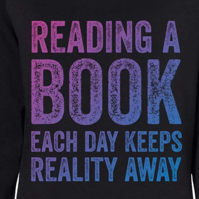 Book A Day Keeps Reality Away Avid Book Reader Gift Womens California Wash Sweatshirt