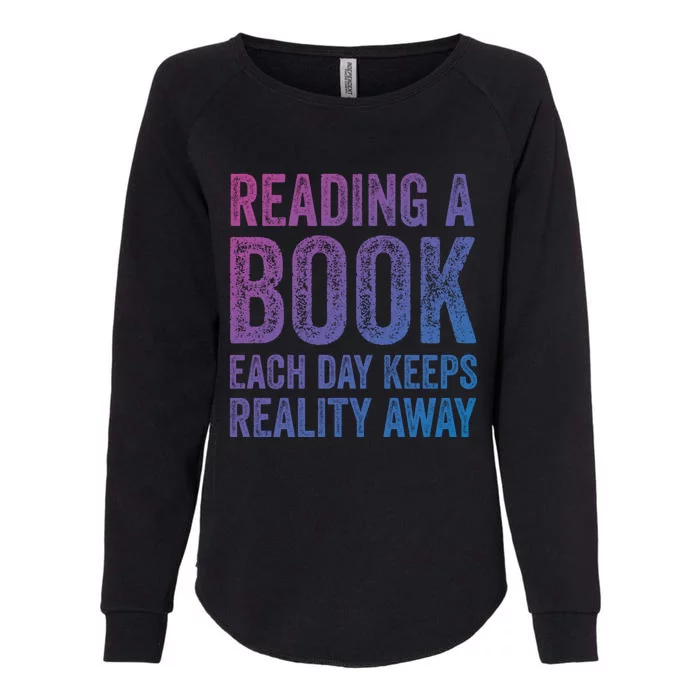 Book A Day Keeps Reality Away Avid Book Reader Gift Womens California Wash Sweatshirt