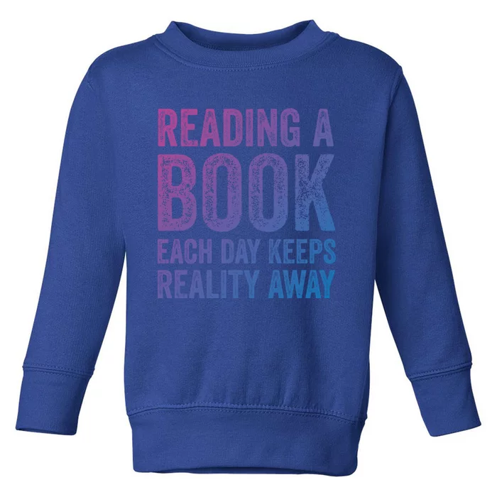 Book A Day Keeps Reality Away Avid Book Reader Gift Toddler Sweatshirt