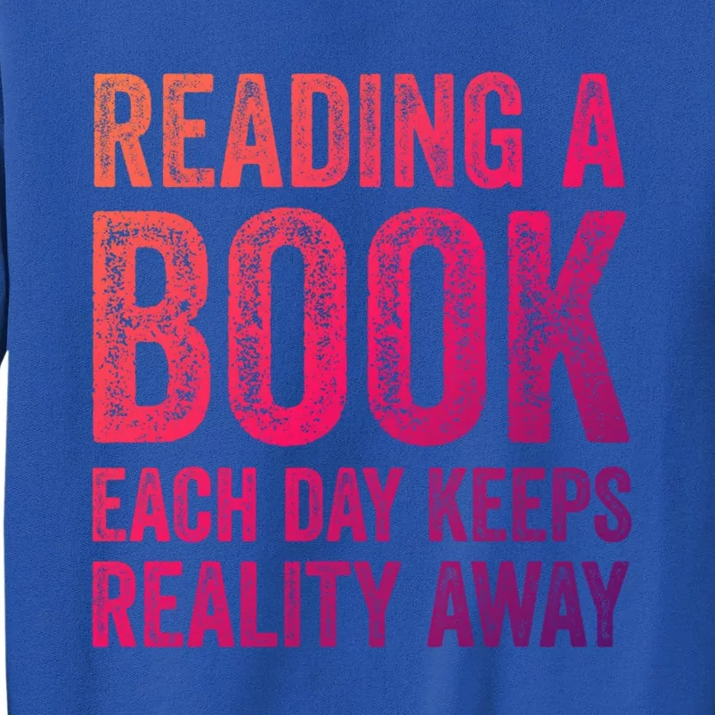 Book A Day Keeps Reality Away Avid Book Reader Gift Sweatshirt