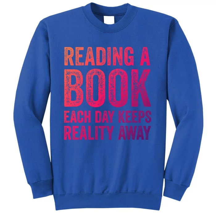 Book A Day Keeps Reality Away Avid Book Reader Gift Sweatshirt