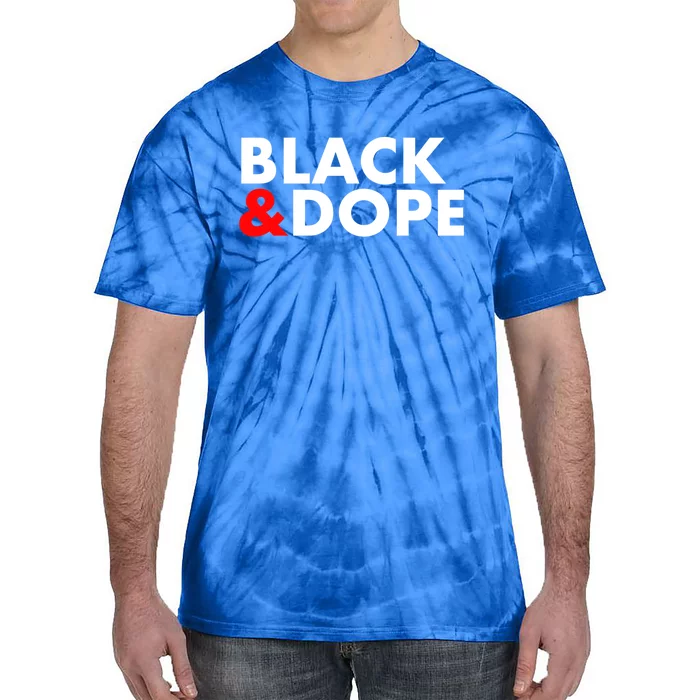 Black And Dope Great Gift Crafted For Black Culture Cool Gift Tie-Dye T-Shirt