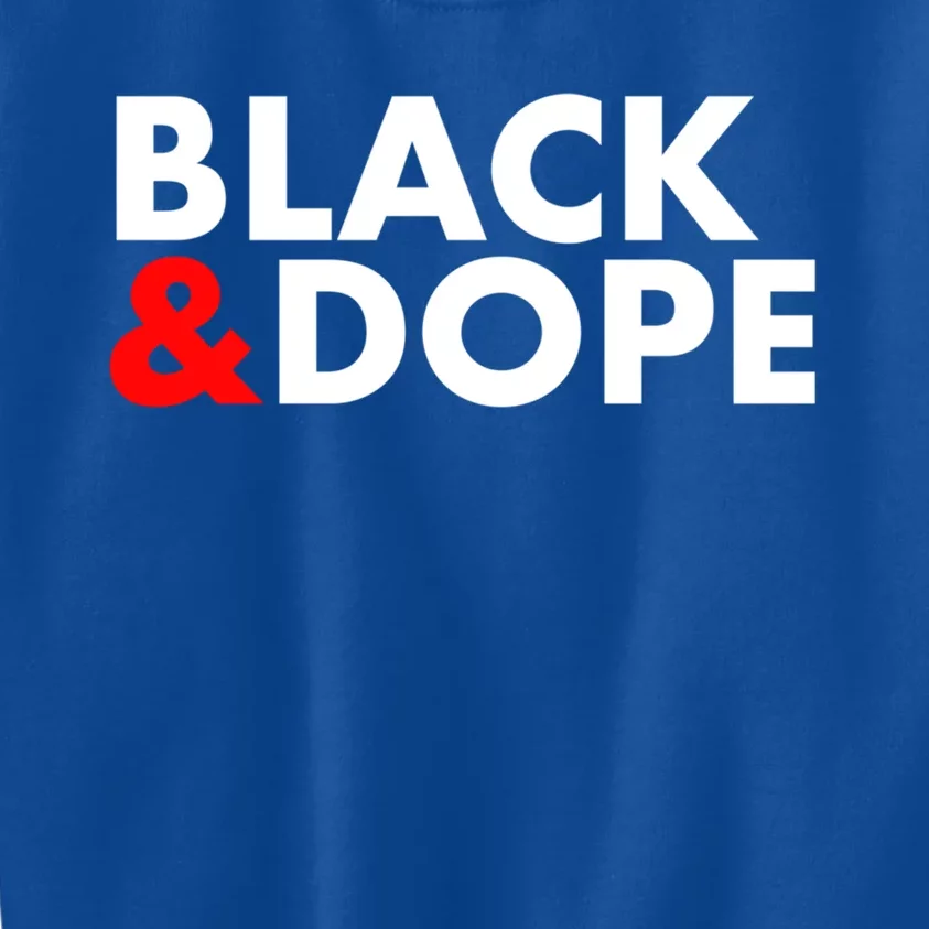 Black And Dope Great Gift Crafted For Black Culture Cool Gift Kids Sweatshirt