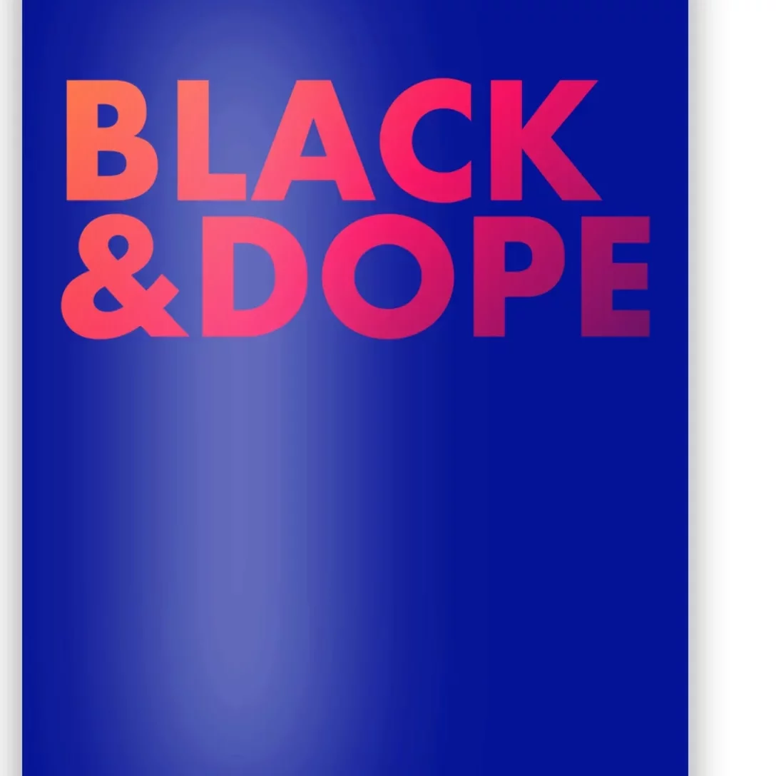 Black And Dope Great Gift Crafted For Black Culture Cool Gift Poster