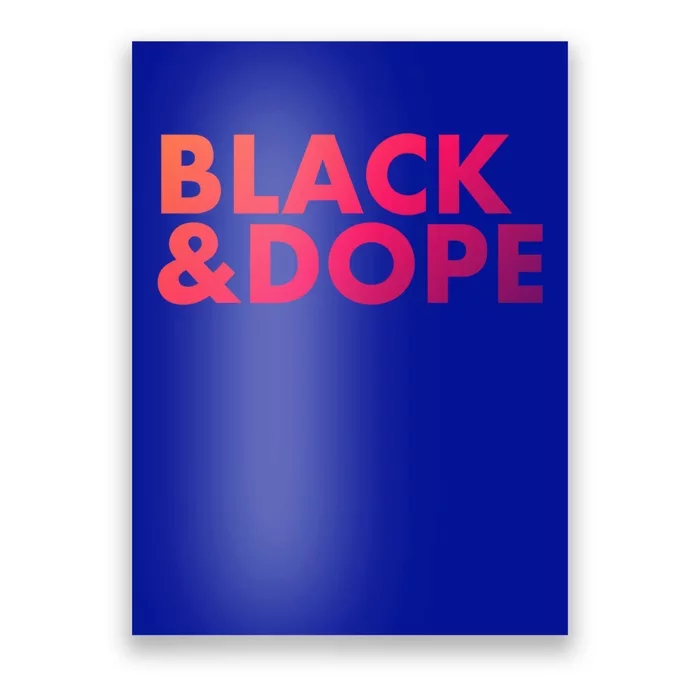 Black And Dope Great Gift Crafted For Black Culture Cool Gift Poster