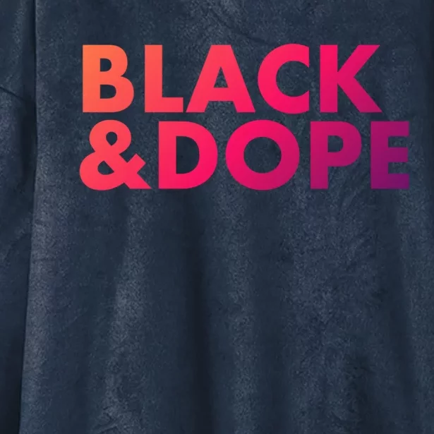 Black And Dope Great Gift Crafted For Black Culture Cool Gift Hooded Wearable Blanket