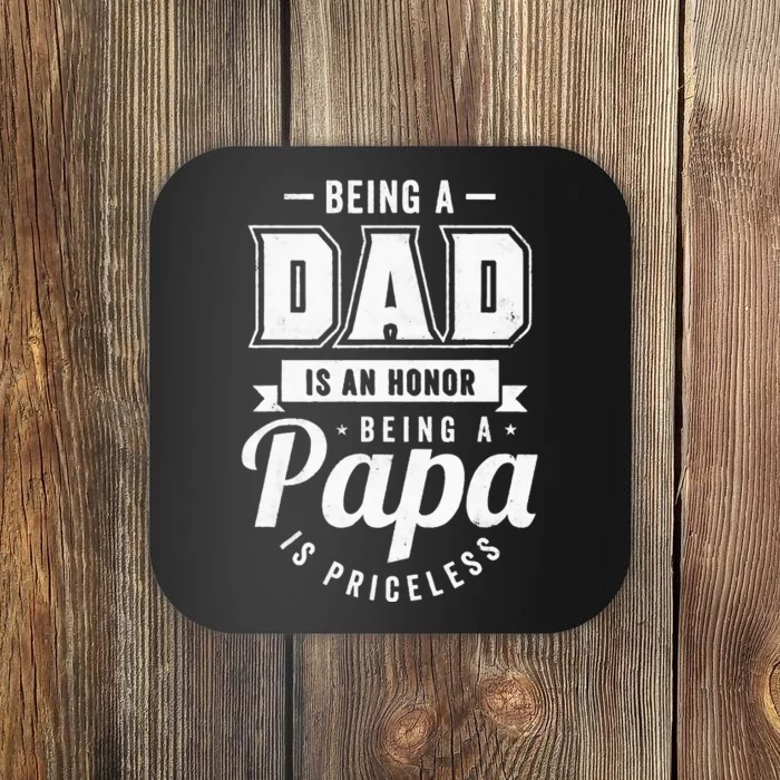 Being a Dad Is An Honor Being a Papa Is Priceless Coaster