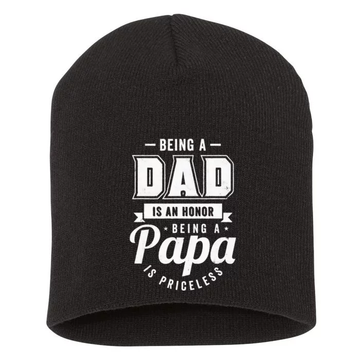 Being a Dad Is An Honor Being a Papa Is Priceless Short Acrylic Beanie