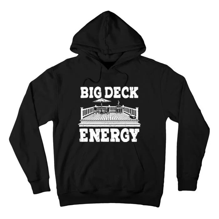 Big A Deck Energy Backyard Deck Patio Outdoor Energie Tall Hoodie