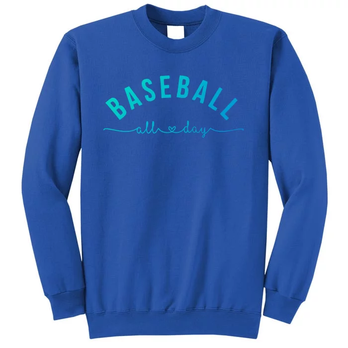 Baseball All Day Baseball Mom Gift Baseball Mom Gift Tall Sweatshirt