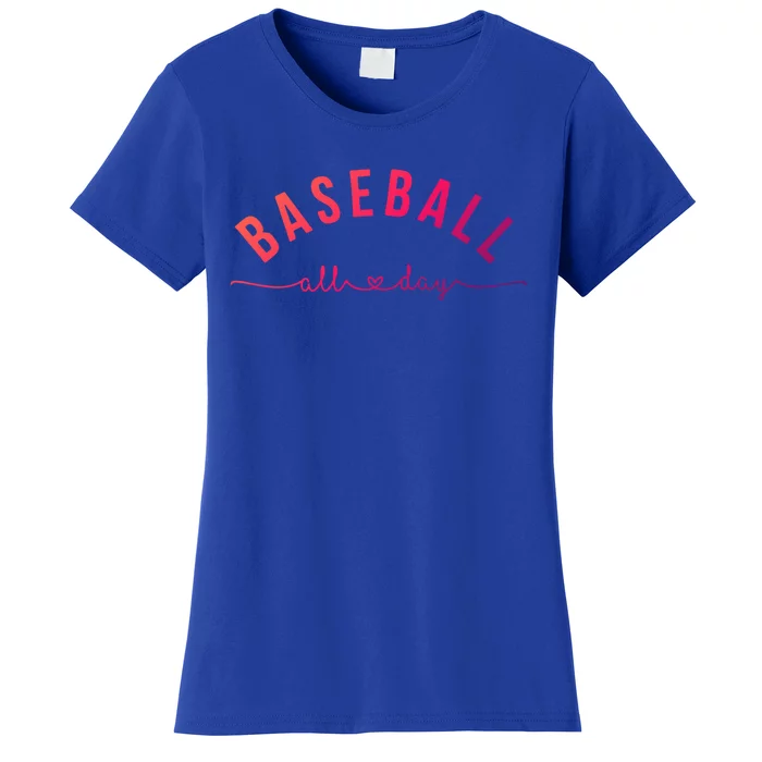 Baseball All Day Baseball Mom Gift Baseball Mom Gift Women's T-Shirt