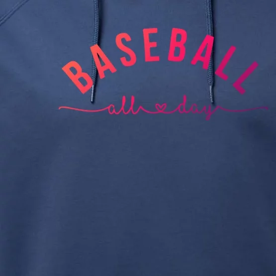 Baseball All Day Baseball Mom Gift Baseball Mom Gift Performance Fleece Hoodie