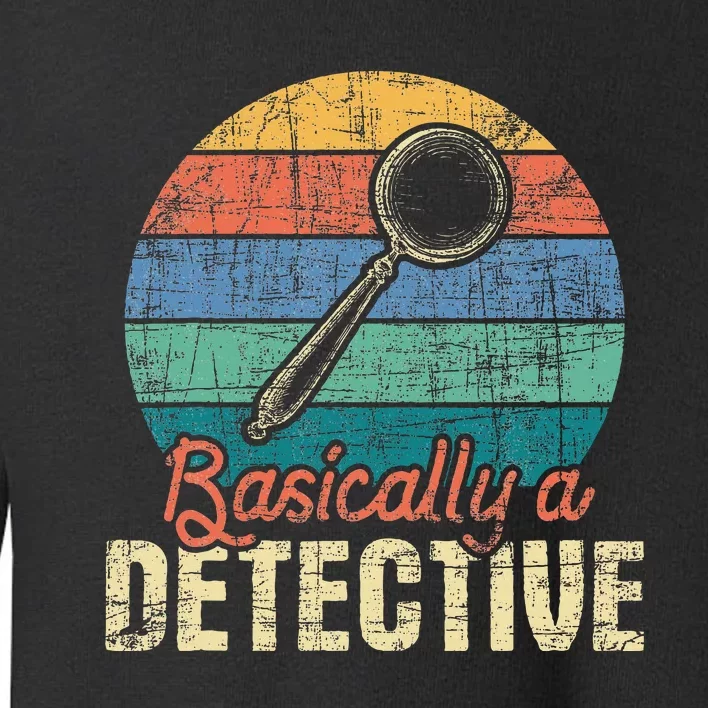 Basically A Detective Retro Investigator Inspector Spying Toddler Sweatshirt