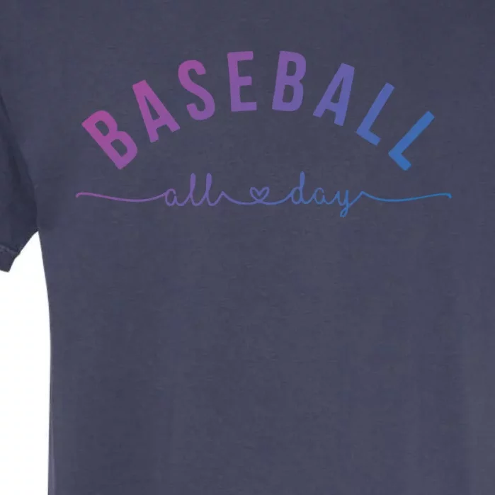 Baseball All Day Baseball Mom Gift Baseball Mom Gift Garment-Dyed Heavyweight T-Shirt