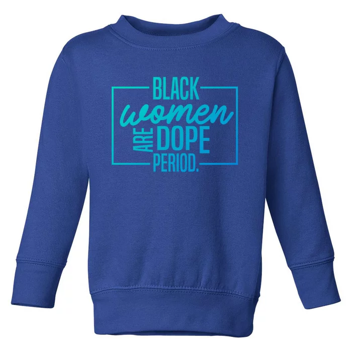 Black Are Dope Pride Black History Month Gift Toddler Sweatshirt