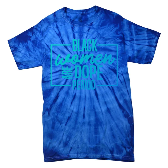 Black Are Dope Pride Black History Month Gift Tie-Dye T-Shirt