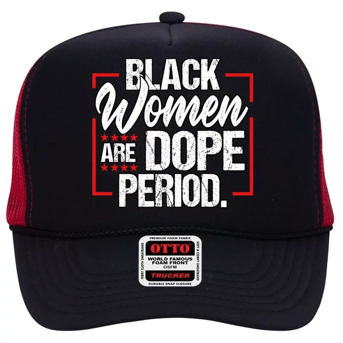 Black Are Dope Period Black History Month Gift High Crown Mesh Trucker Hat