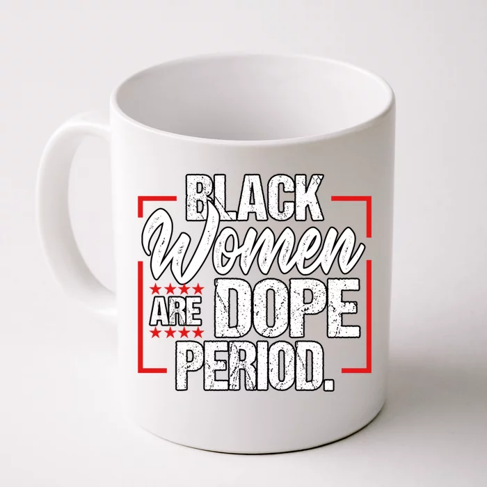 Black Are Dope Period Black History Month Gift Front & Back Coffee Mug