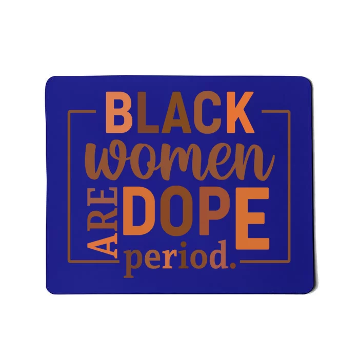 Black Are Dope Period Melanin Black History Juneteenth Gift Mousepad