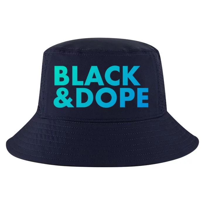 Black And Dope Great Gift Crafted For Black Culture Cool Gift Cool Comfort Performance Bucket Hat