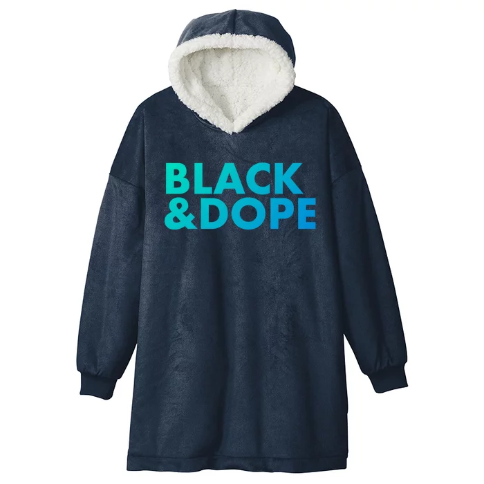 Black And Dope Great Gift Crafted For Black Culture Cool Gift Hooded Wearable Blanket