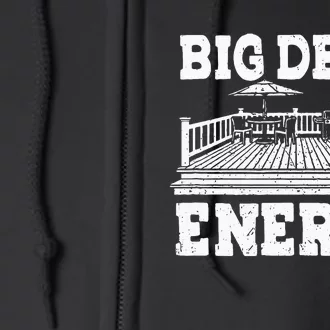 Big A Deck Energy Backyard Deck Patio Outdoor Energie Full Zip Hoodie