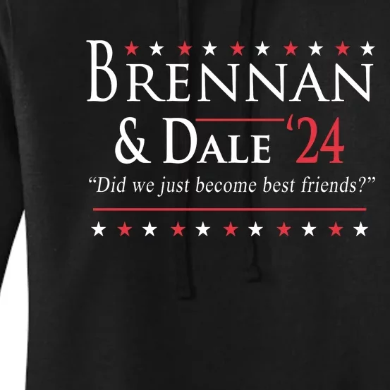 Brennan And Dale 2024 Election We Just Become Best Friends Women's Pullover Hoodie