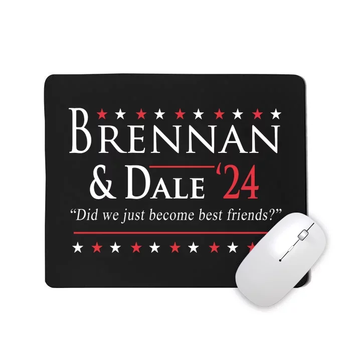 Brennan And Dale 2024 Election We Just Become Best Friends Mousepad