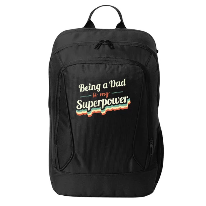 Being A Dad Is My Superpower Being A Dad Vintage Gift City Backpack