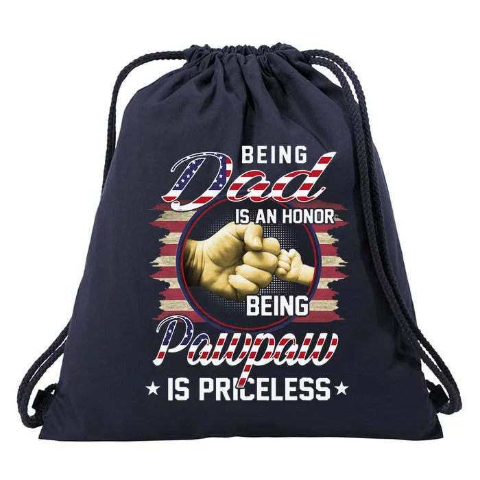 Being A DAD Is An HONOR Being A Pawpaw Is PRICELESS Drawstring Bag