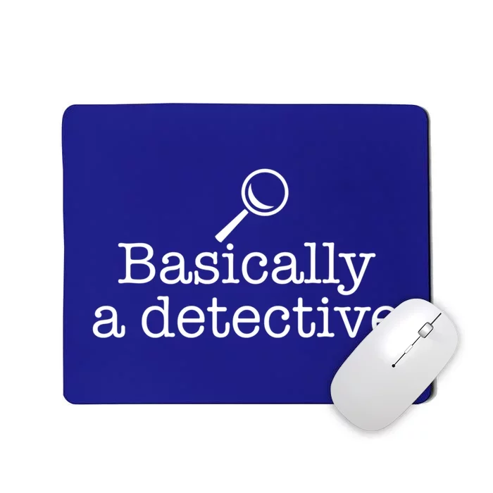 Basically A Detective True Crime Fan Funny Mystery Meme Gift Mousepad