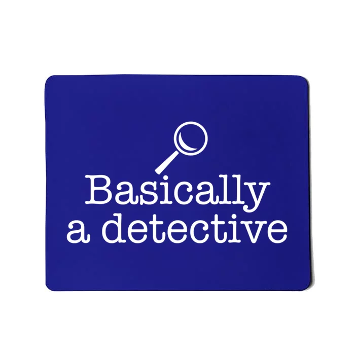 Basically A Detective True Crime Fan Funny Mystery Meme Gift Mousepad