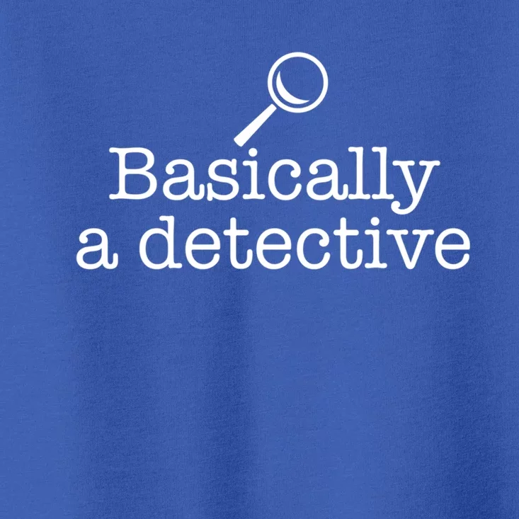 Basically A Detective True Crime Fan Funny Mystery Meme Gift Toddler T-Shirt