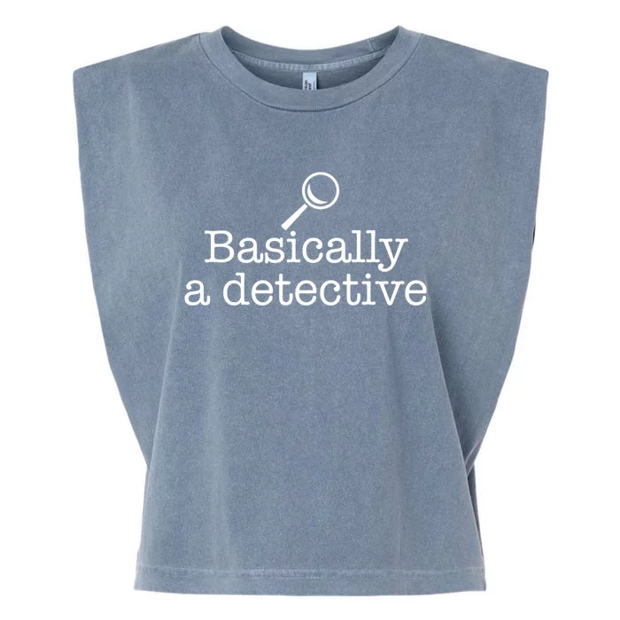 Basically A Detective True Crime Fan Funny Mystery Meme Gift Garment-Dyed Women's Muscle Tee