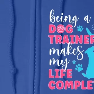 Being A Dog Trainer Dog Training Gift Full Zip Hoodie