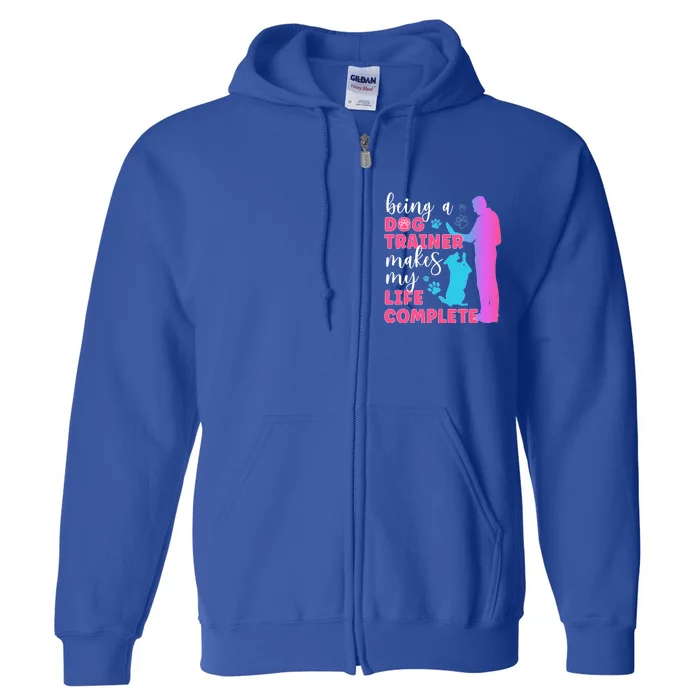 Being A Dog Trainer Dog Training Gift Full Zip Hoodie